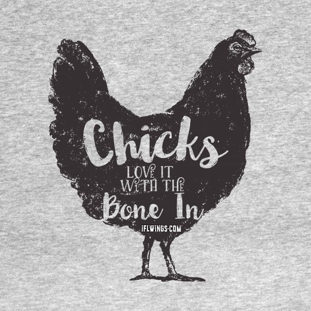 Chick Love It With The Bone In by IFLWings